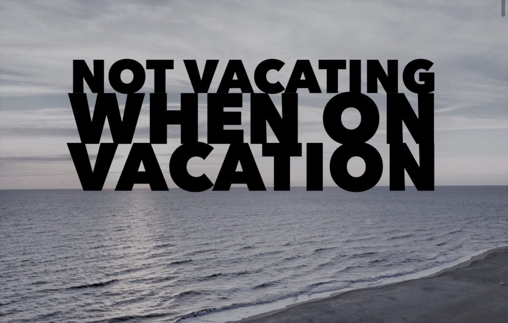 To truly vacate on vacation we need to relish in the joy of missing out.